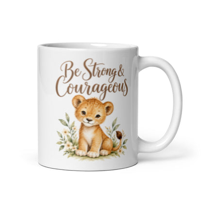 Be Strong and Courageous Lion Mug – 11 oz white mug, handle on right