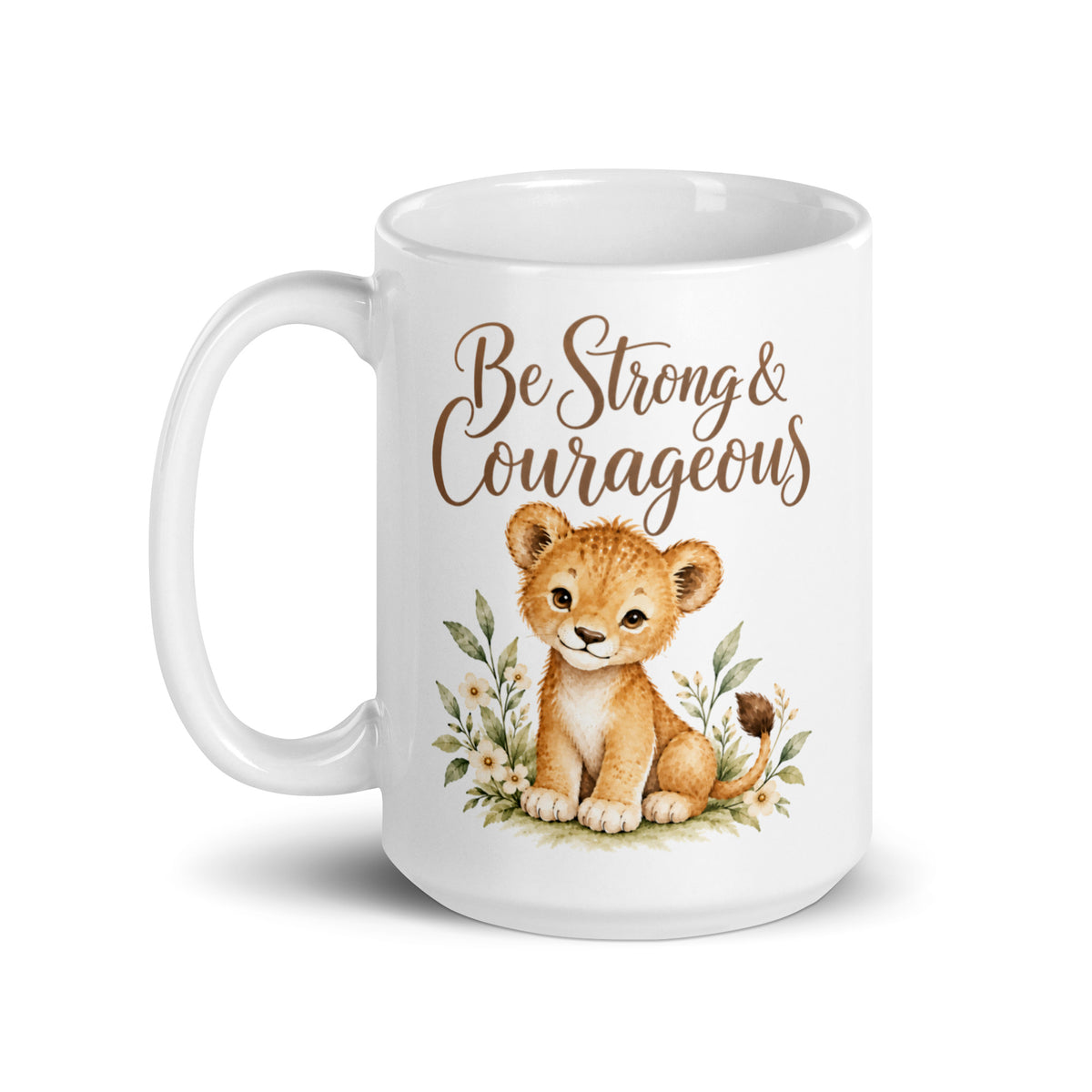 Be Strong and Courageous Lion Mug – 15 oz white mug, handle on left